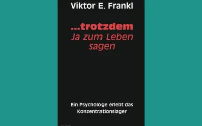 Viktor Frankl: „…trotzdem Ja zum Leben sagen“